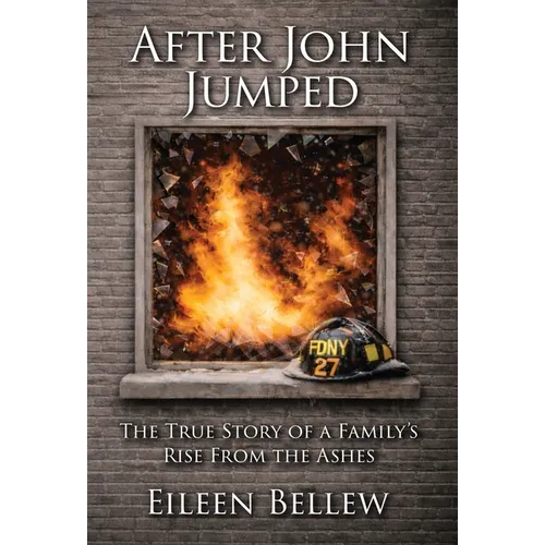 After John Jumped: The True Story of a Family's Rise from the Ashes - Hardcover