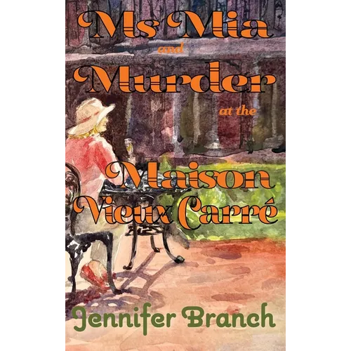 Ms. Mia and Murder at the Maison Vieux Carré - Hardcover