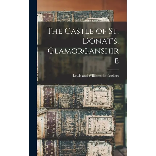 The Castle of St. Donat's, Glamorganshire - Hardcover