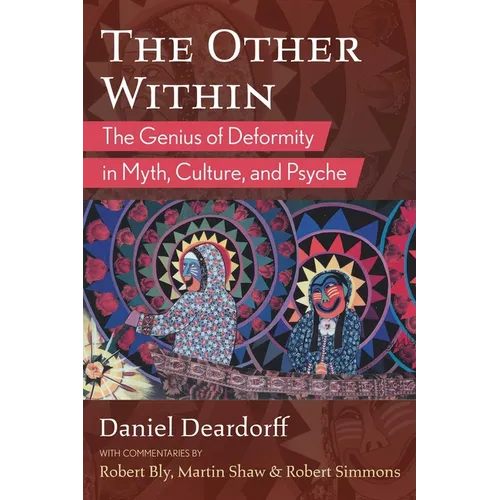 The Other Within: The Genius of Deformity in Myth, Culture, and Psyche - Paperback