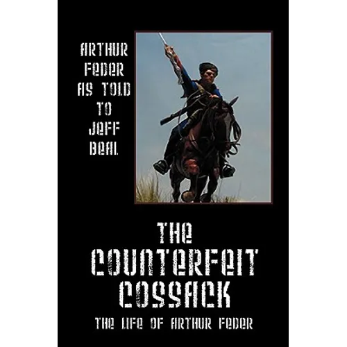 The Counterfeit Cossack: The Life of Arthur Feder - Paperback
