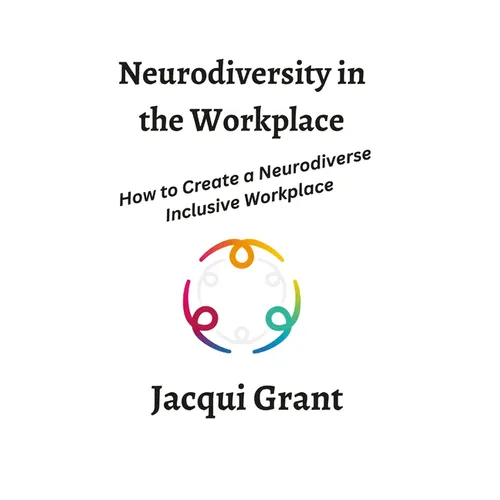 Neurodiversity in the Workplace: How to Create a Neurodiverse Inclusive Workplace - Paperback