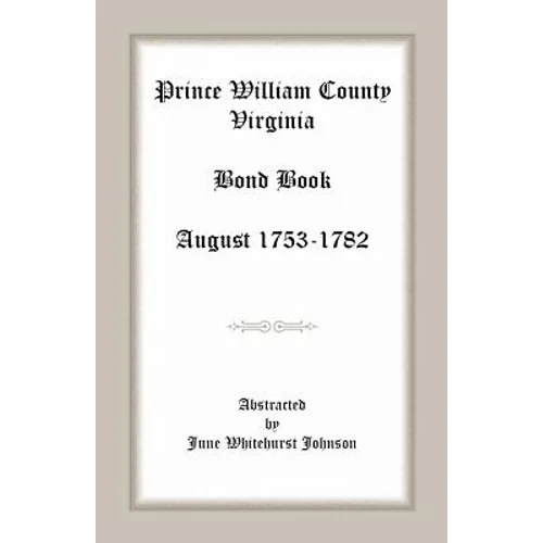 Prince William County, Virginia Bond Book, August 1753-1782 - Paperback