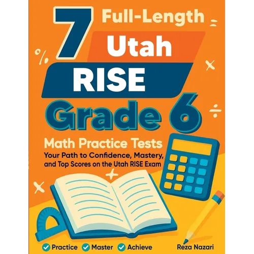 7 Full-Length Utah RISE Grade 6 Math Practice Tests: Your Path to Confidence, Mastery, and Top Scores on the Utah RISE Exam - Paperback