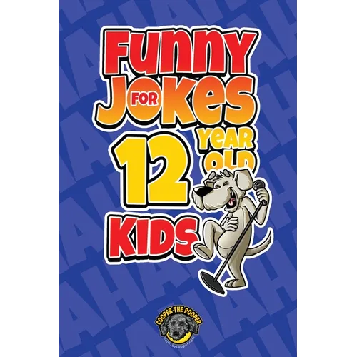 Funny Jokes for 12 Year Old Kids: 100+ Crazy Jokes That Will Make You Laugh Out Loud! - Paperback