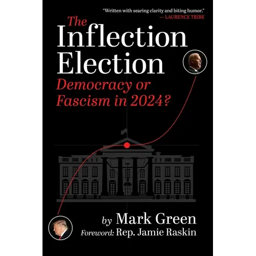 The Inflection Election: Democracy or Fascism in 2024? - Paperback