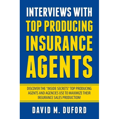 Interviews With Top Producing Insurance Agents - Paperback