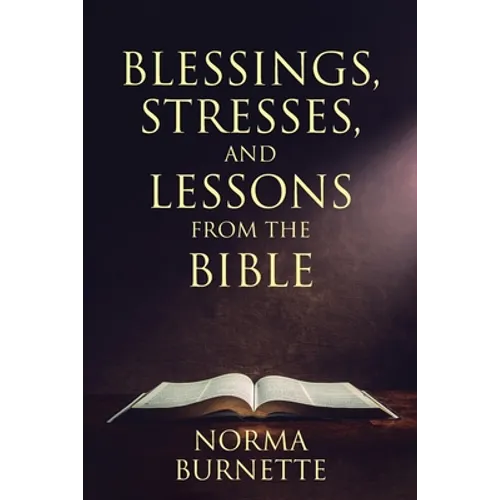 Blessings, Stresses, and Lessons From The Bible - Paperback