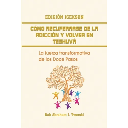 Como recuperarse de la adicción y volver en teshuva: La fuerza transformativa de los Doce Pasos - Paperback