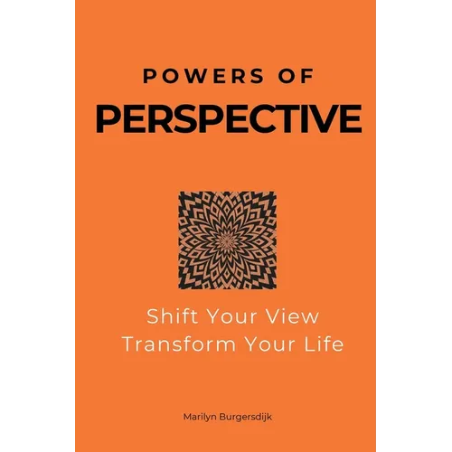 Powers of Perspective: Shift Your View, Transform Your Life - Paperback