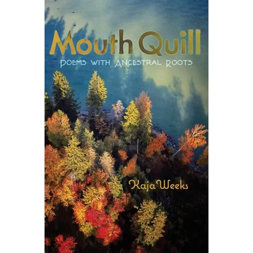 Mouth Quill: Poems with Ancestral Roots