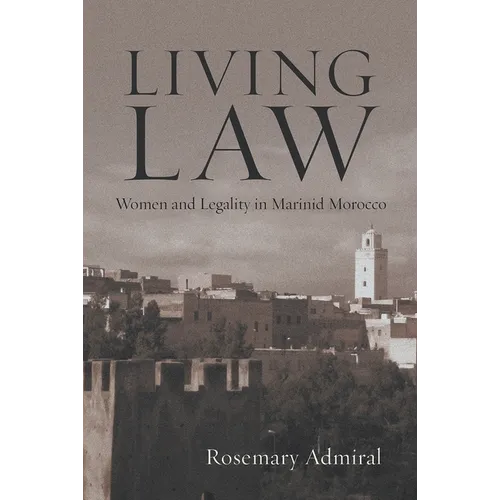 Living Law: Women and Legality in Marinid Morocco - Hardcover
