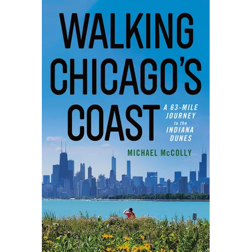Walking Chicago's Coast: A 63-Mile Journey to the Indiana Dunes