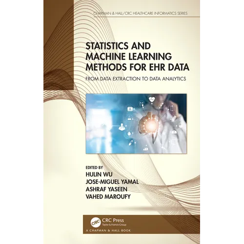 Statistics and Machine Learning Methods for Ehr Data: From Data Extraction to Data Analytics - Paperback