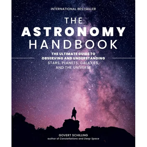 The Astronomy Handbook: The Ultimate Guide to Observing and Understanding Stars, Planets, Galaxies, and the Universe