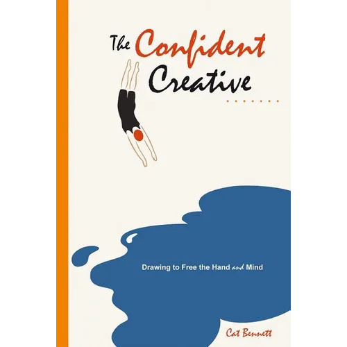 The Confident Creative: Drawing to Free the Hand and Mind - Paperback