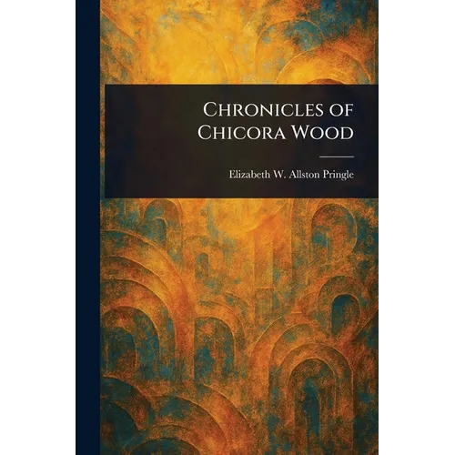 Chronicles of Chicora Wood - Paperback