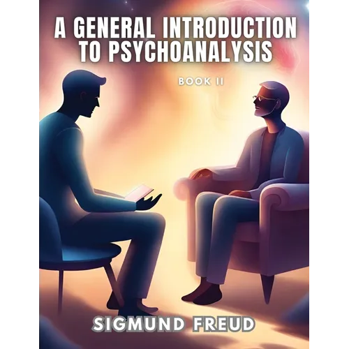 A GENERAL INTRODUCTION TO PSYCHOANALYSIS, Book II - Paperback