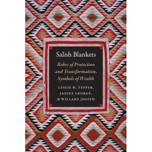 Salish Blankets: Robes of Protection and Transformation, Symbols of Wealth
