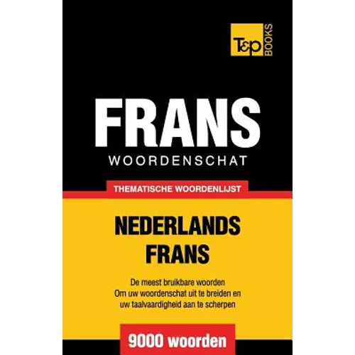 Thematische woordenschat Nederlands-Frans - 9000 woorden - Paperback