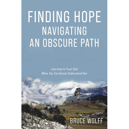 Finding Hope Navigating an Obscure Path: Learning to Trust God When You Can Barely Understand Him - Paperback