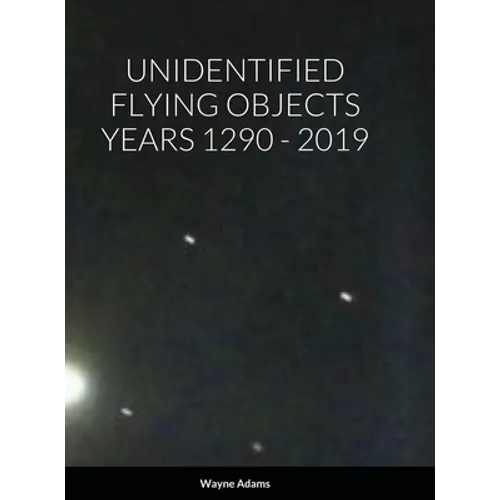 Unidentified Flying Objects Years 1290 - 2019