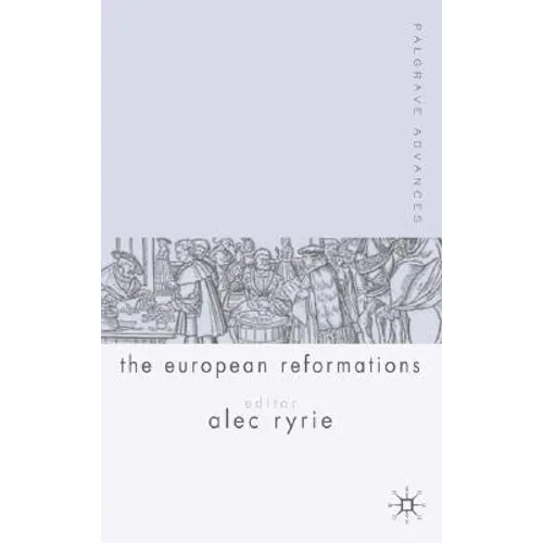 Palgrave Advances in the European Reformations - Hardcover
