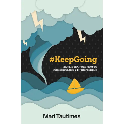 #Keepgoing: From 15 Year-Old Mom to Successful CEO & Entrepreneur - Paperback