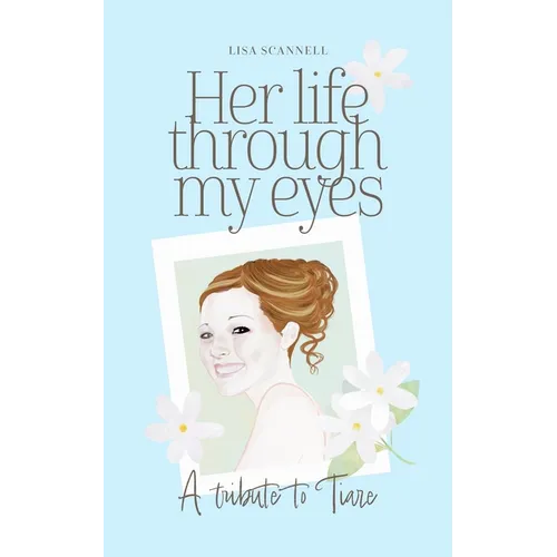 Her life through my eyes: A Tribute to Tiare - Paperback