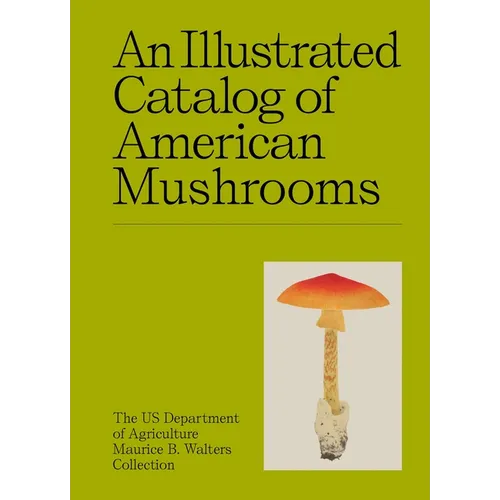 An Illustrated Catalog of American Mushrooms - Hardcover