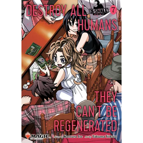 Destroy All Humans. They Can't Be Regenerated. a Magic: The Gathering Manga, Vol. 7: Limited Edition Magic: The Gathering Card Included in First Print - Paperback