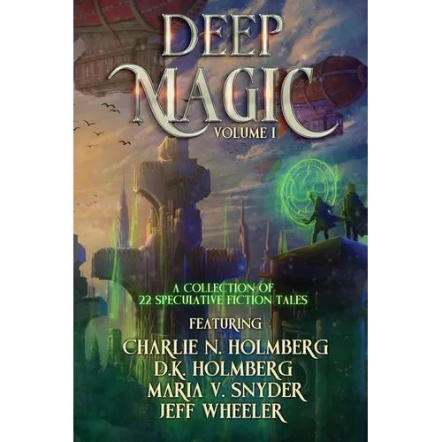 Deep Magic Volume I: : A Speculative Fiction Collection - Paperback