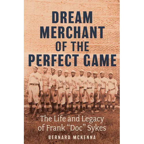 Dream Merchant of the Perfect Game: The Life and Legacy of Frank Doc Sykes - Paperback