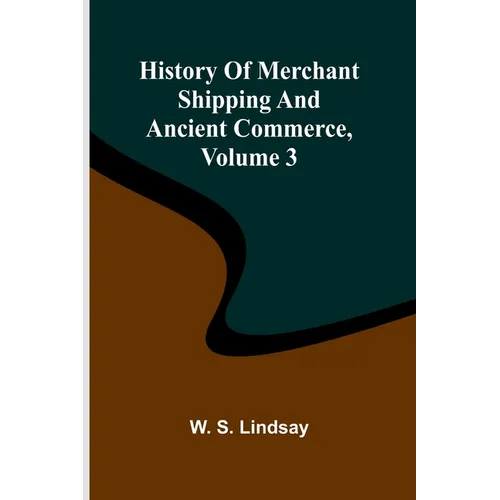 History Of Merchant Shipping And Ancient Commerce, Volume 3 - Paperback