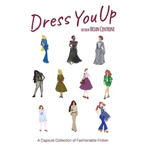 Dress You Up: A Capsule Collection of Fashionable Fiction - Paperback