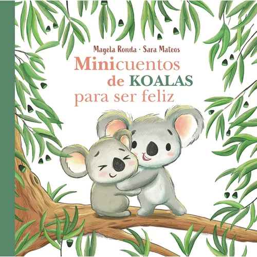 Minicuentos de Koalas Para Ser Feliz / Mini-Stories with Koalas to Make You Happy - Hardcover