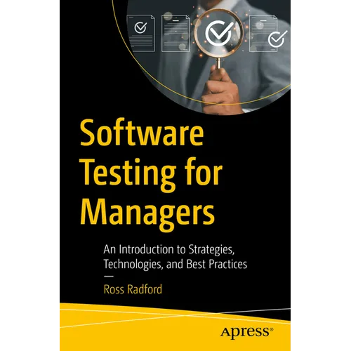 Software Testing for Managers: An Introduction to Strategies, Technologies, and Best Practices - Paperback