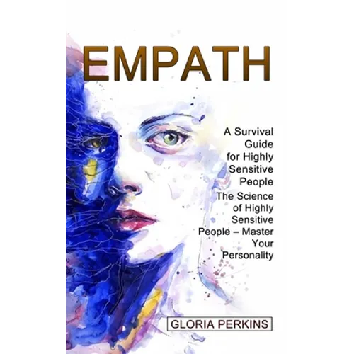 Empath: A Survival Guide for Highly Sensitive People (The Science of Highly Sensitive People - Master Your Personality)