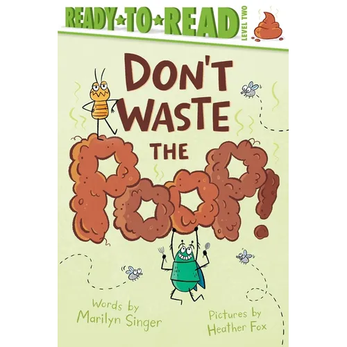 Don't Waste the Poop!: Ready-To-Read Level 2