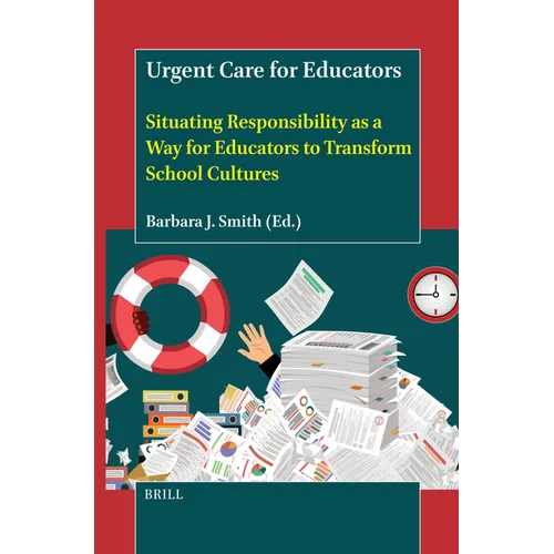 Urgent Care for Educators: Situating Responsibility as a Way for Educators to Transform School Cultures - Hardcover