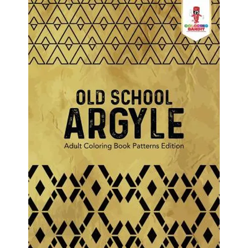 Old School Argyle: Adult Coloring Book Patterns Edition - Paperback