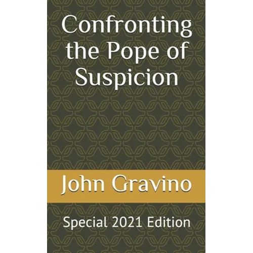 Confronting the Pope of Suspicion: Special 2021 Edition - Paperback