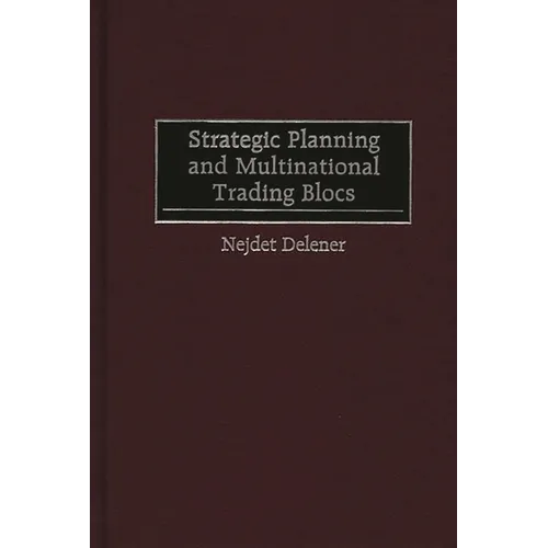 Strategic Planning and Multinational Trading Blocs - Hardcover