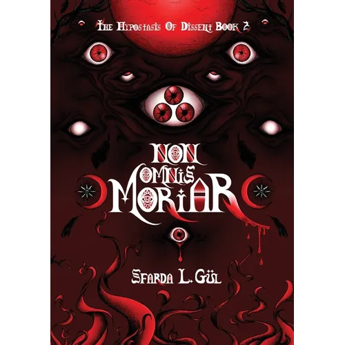 Non Omnis Moriar: The Hypostasis of Dissent Book 2 - Paperback