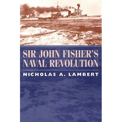 Sir John Fisher's Naval Revolution - Paperback