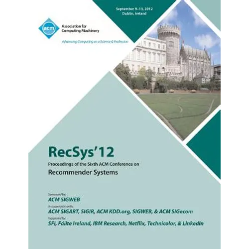 Recsys 12 Proceedings of the Sixth ACM Conference on Recommender Systems