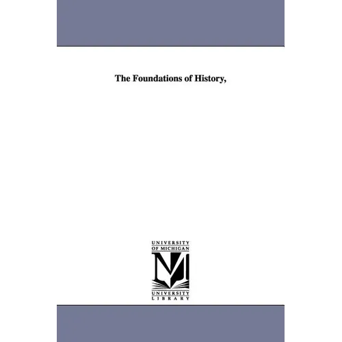 The Foundations of History, - Paperback