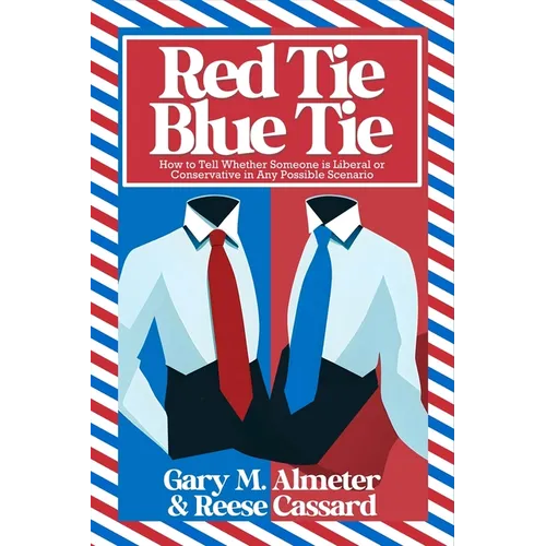 Red Tie, Blue Tie: How to Tell Whether Someone Is Liberal or Conservative in Any Possible Scenario - Paperback