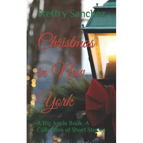 Christmas in New York: A Big Apple Book: A Collection of Short Stories - Paperback