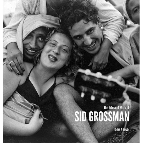 The Life and Work of Sid Grossman - Hardcover